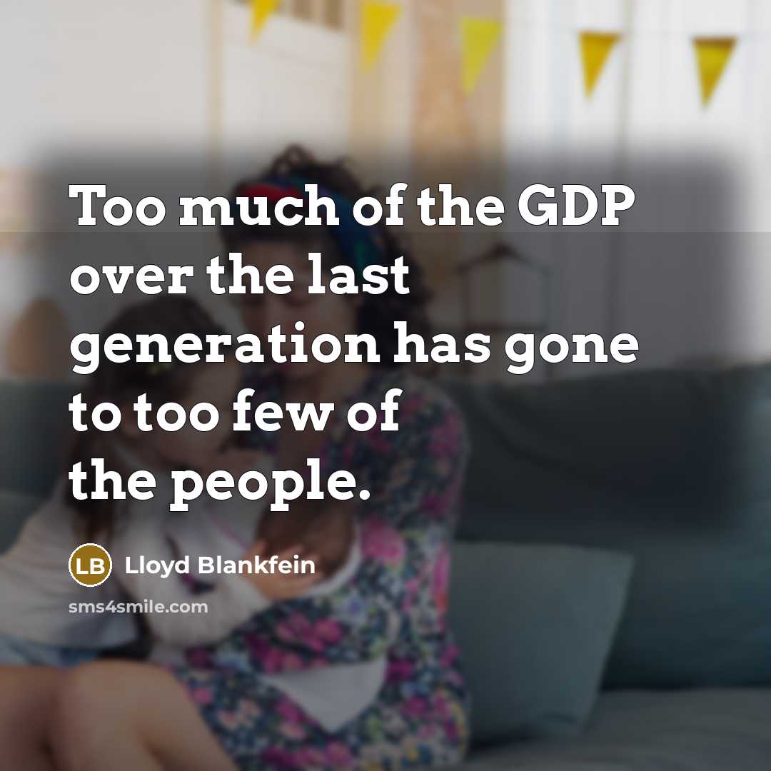 “Too much of the GDP over the last generation has…” quote by Lloyd Blankfein