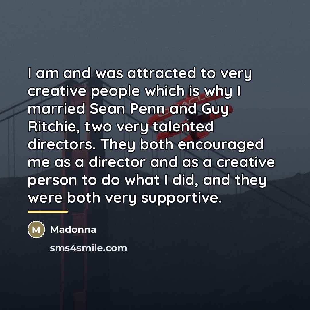 “I am and was attracted to very creative people which…” quote by Madonna