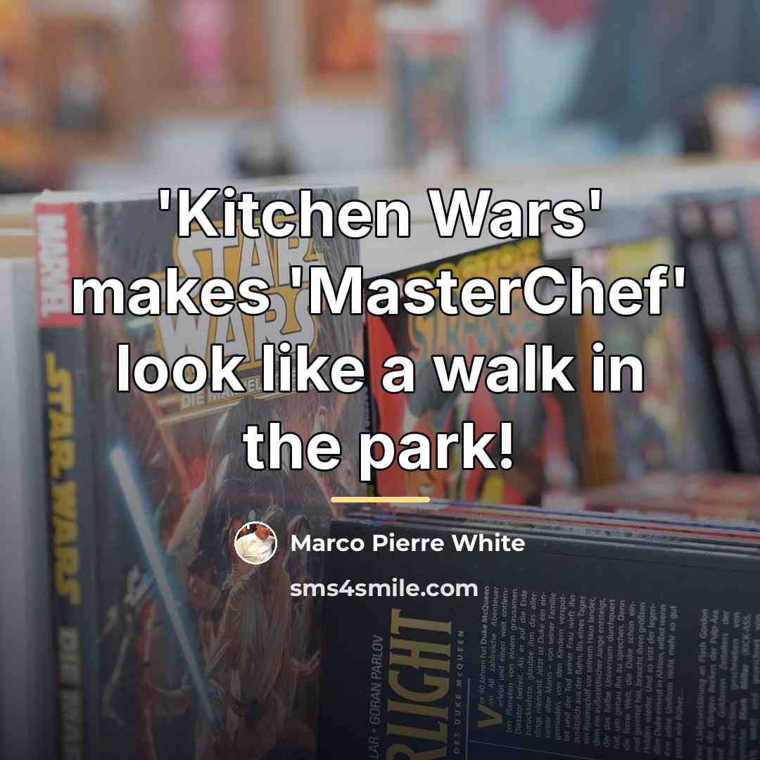 “'Kitchen Wars' makes 'MasterChef' look like a walk in the…” quote by Marco Pierre White