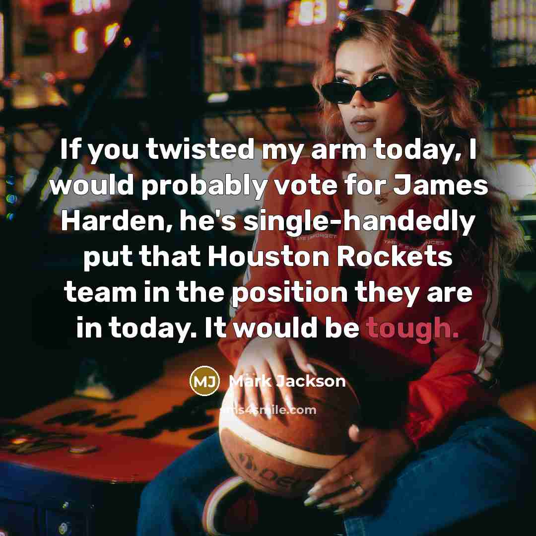 “If you twisted my arm today, I would probably vote…” quote by Mark Jackson
