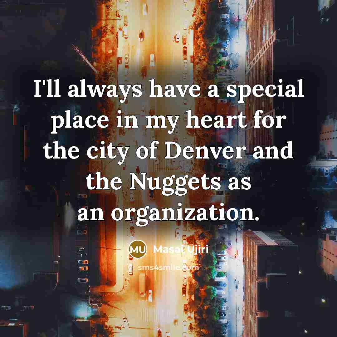 “I'll always have a special place in my heart for…” quote by Masai Ujiri