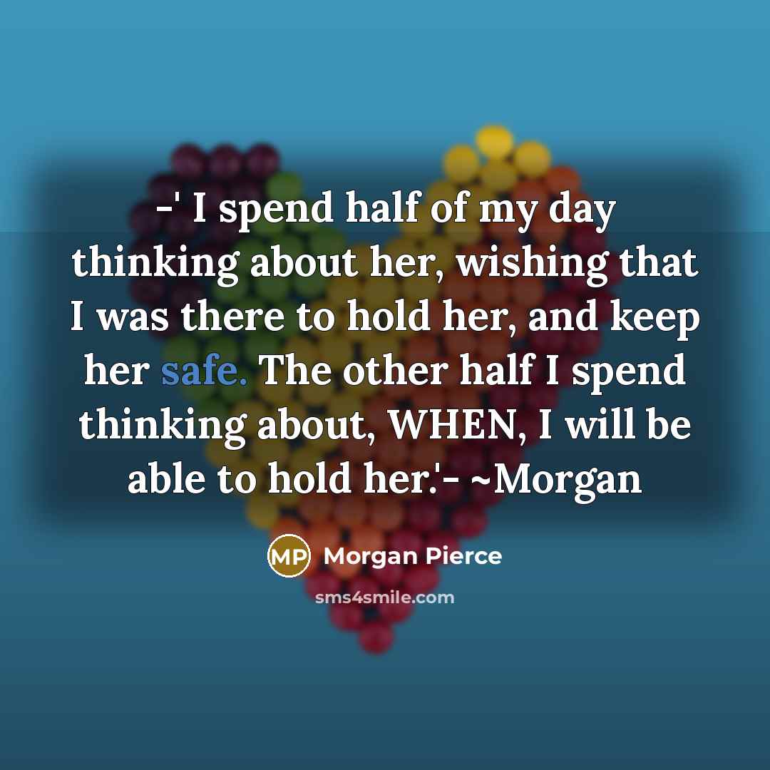 “-' I spend half of my day thinking about her,…” quote by Morgan Pierce