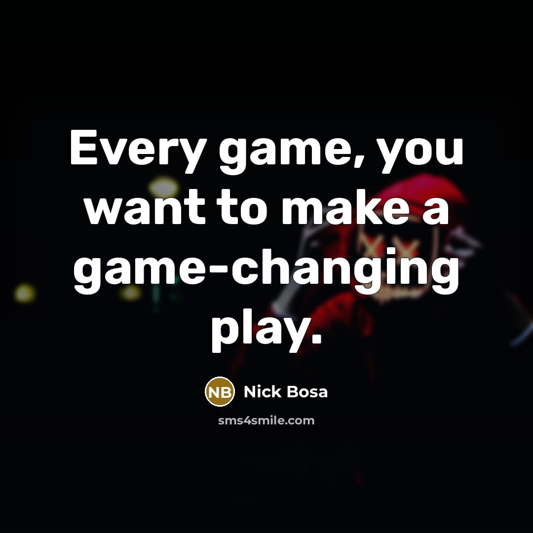 “Every game, you want to make a game-changing play.…” quote by Nick Bosa