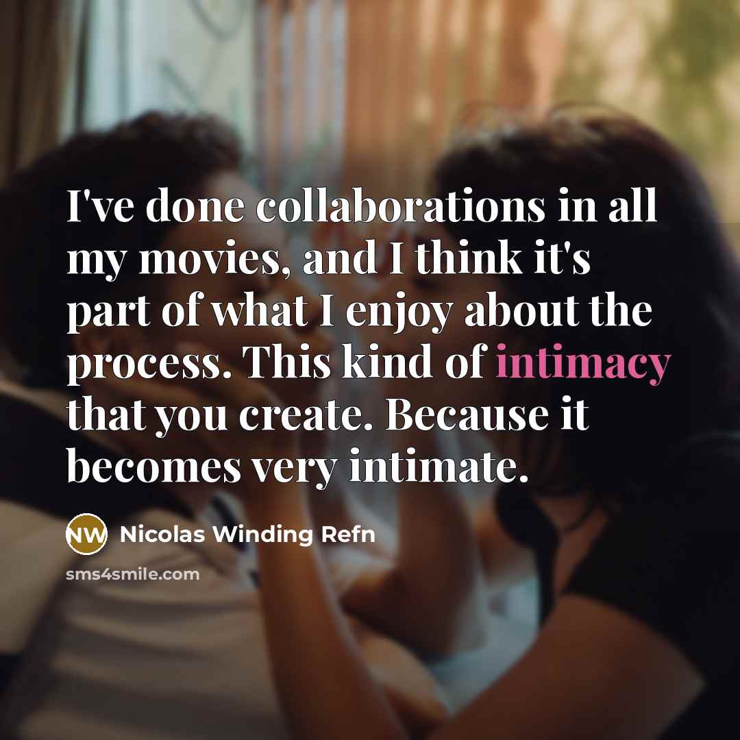 “I've done collaborations in all my movies, and I think…” quote by Nicolas Winding Refn