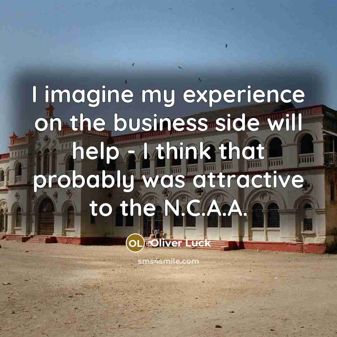 “I imagine my experience on the business side will help…” quote by Oliver Luck