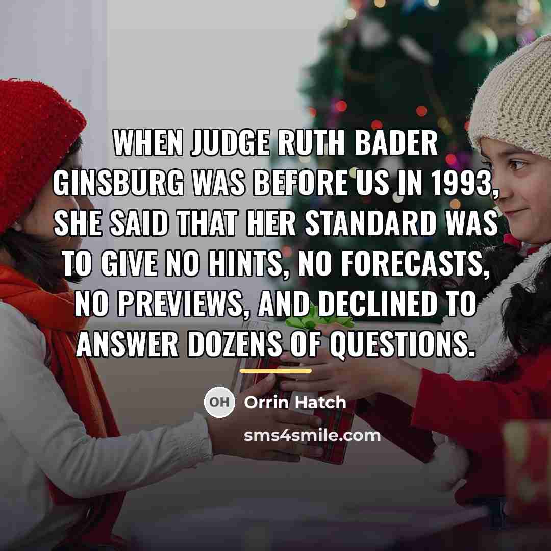 “When Judge Ruth Bader Ginsburg was before us in 1993,…” quote by Orrin Hatch