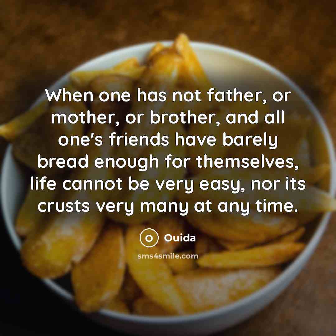 “When one has not father, or mother, or brother, and…” quote by Ouida