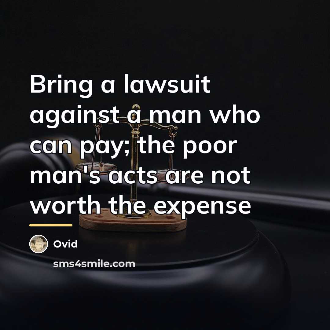 “Bring a lawsuit against a man who can pay; the…” quote by Ovid