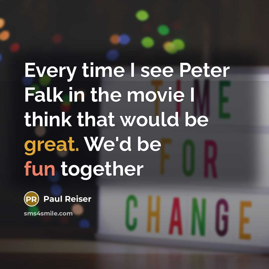 “Every time I see Peter Falk in the movie I…” quote by Paul Reiser