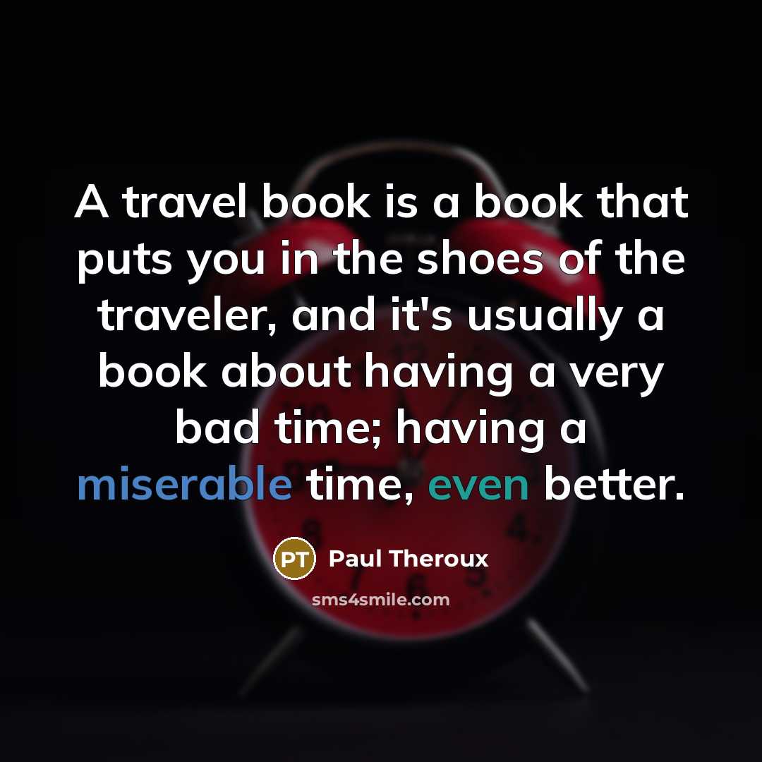 “A travel book is a book that puts you in…” quote by Paul Theroux