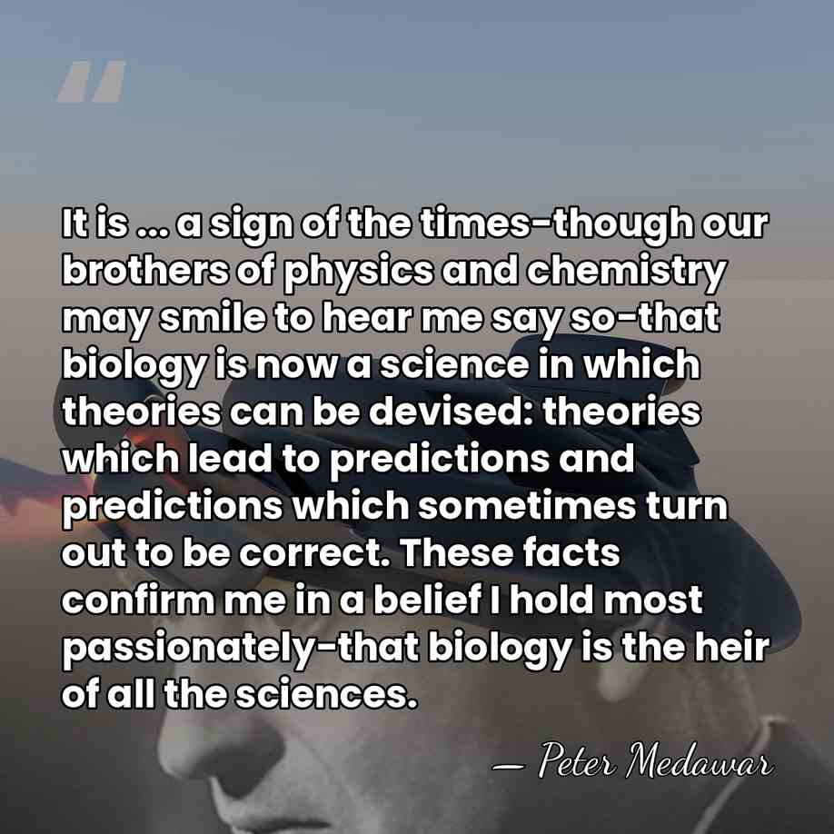 It is ... a sign of the times-though our brothers of physics&hellip; - Peter Medawar