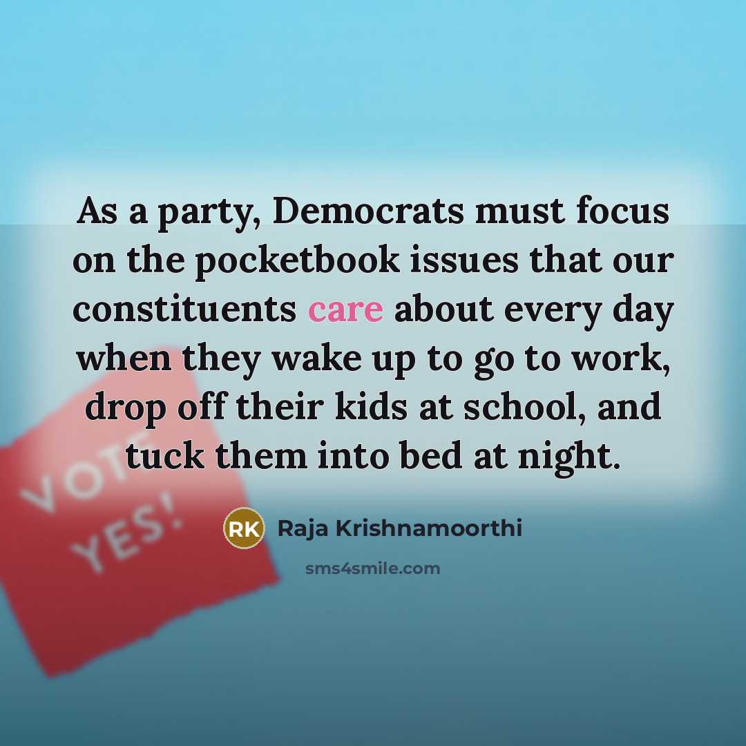 “As a party, Democrats must focus on the pocketbook issues…” quote by Raja Krishnamoorthi