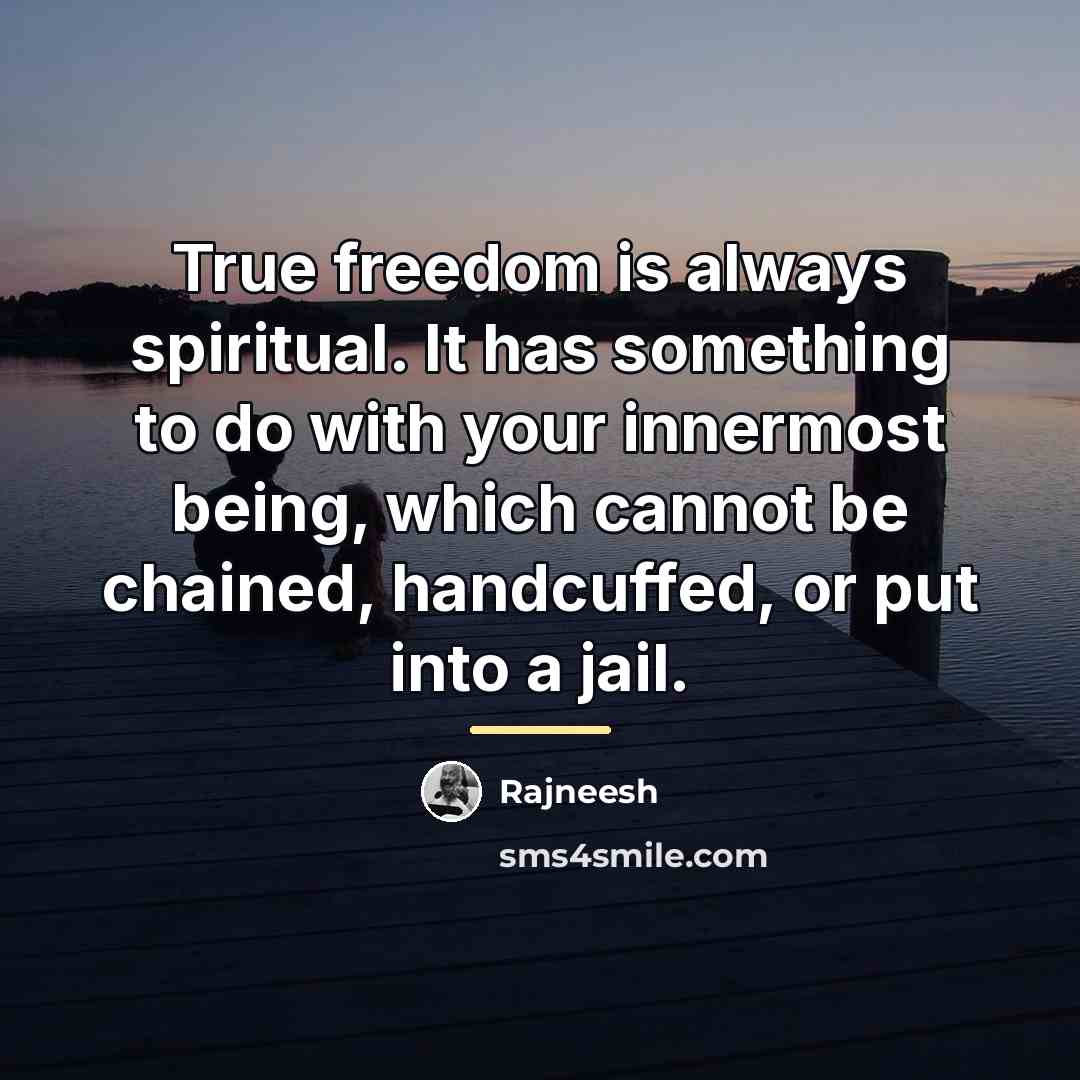 “True freedom is always spiritual. It has something to do…” quote by Rajneesh