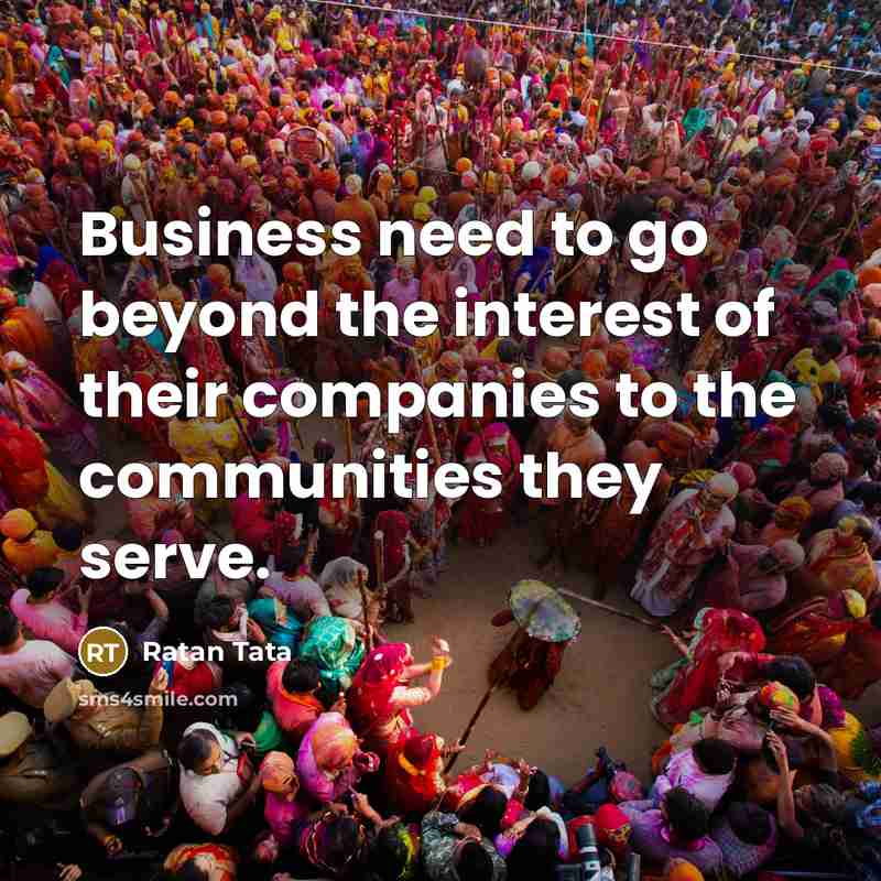 “Business need to go beyond the interest of their companies…” quote by Ratan Tata