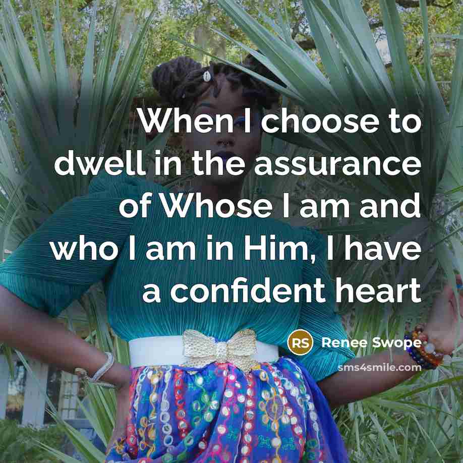 “When I choose to dwell in the assurance of Whose…” quote by Renee Swope
