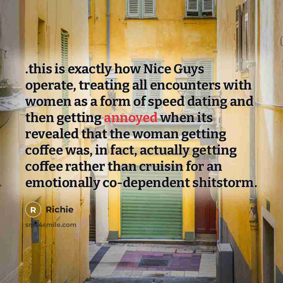 “.this is exactly how Nice Guys operate, treating all encounters…” quote by Richie