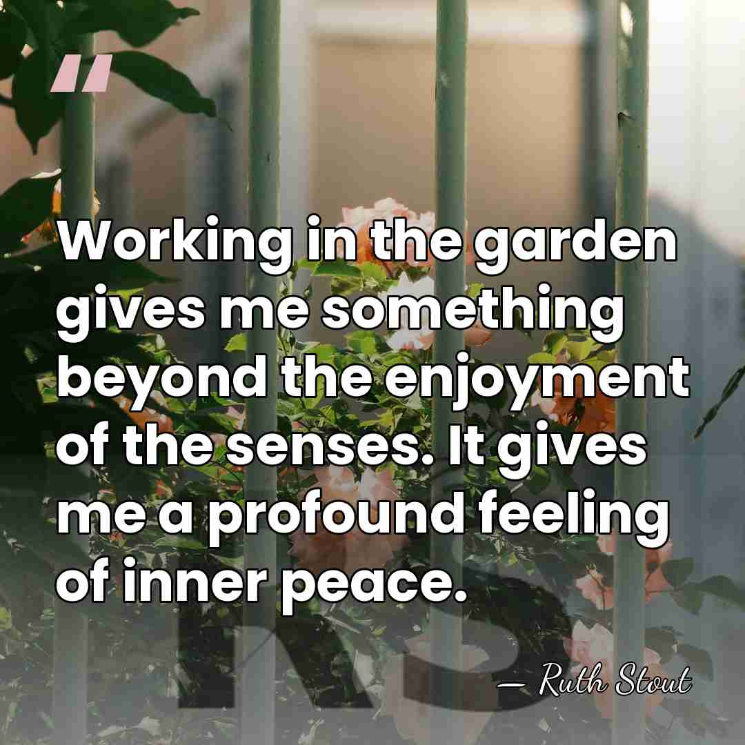 Working in the garden gives me something beyond the enjoyment of the&hellip; - Ruth Stout