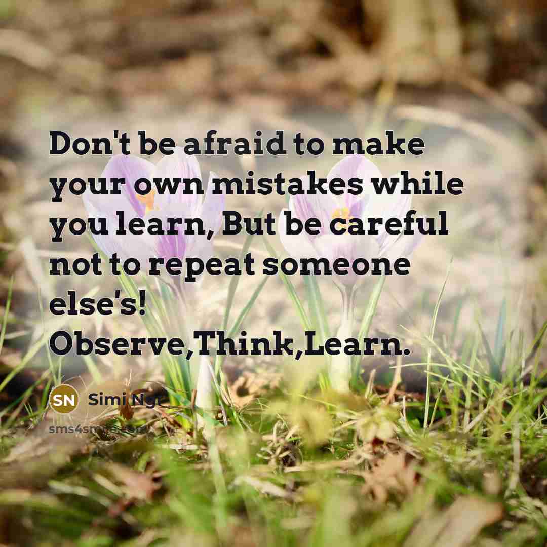 “Don't be afraid to make your own mistakes while you…” quote by Simi Ngr
