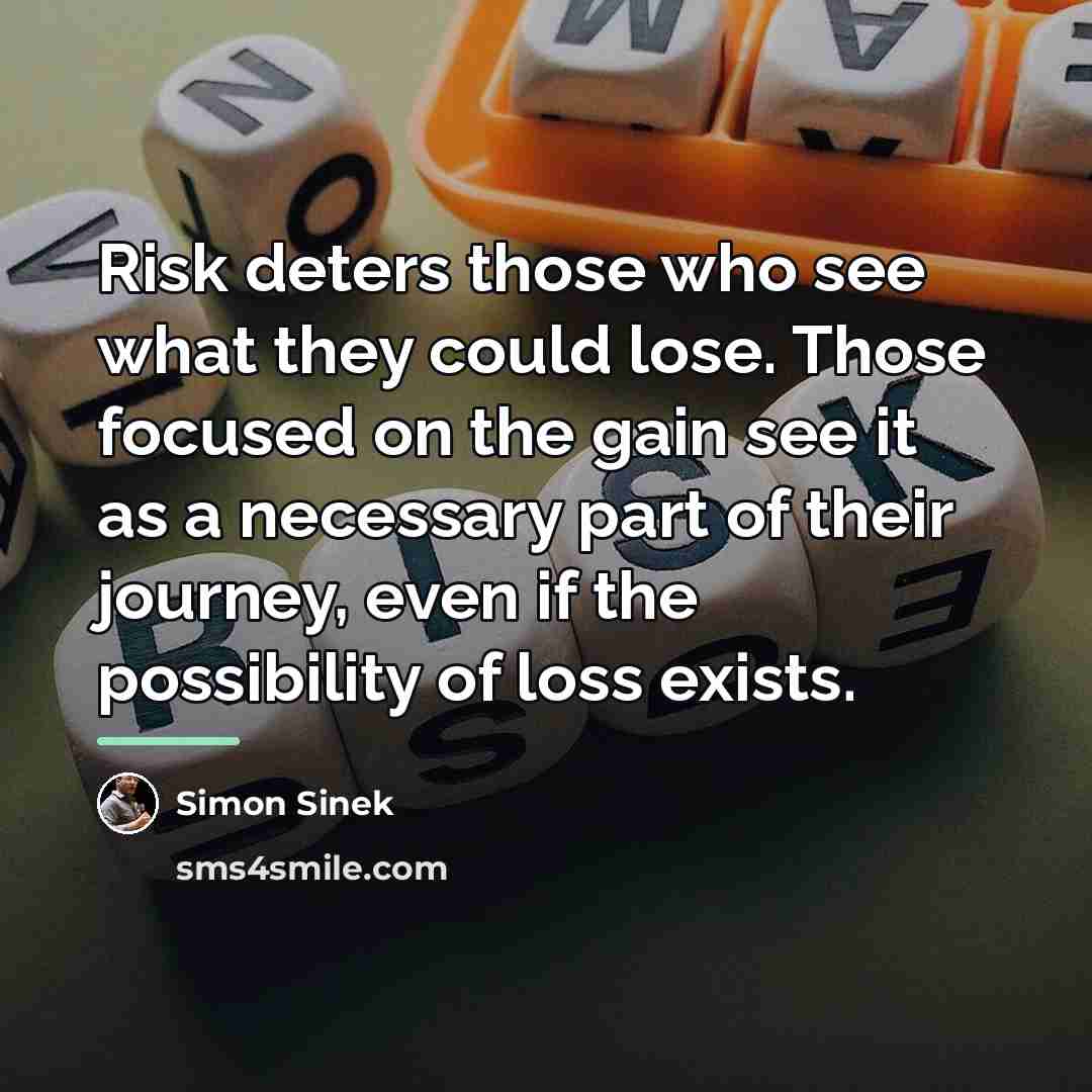 “Risk deters those who see what they could lose. Those…” quote by Simon Sinek