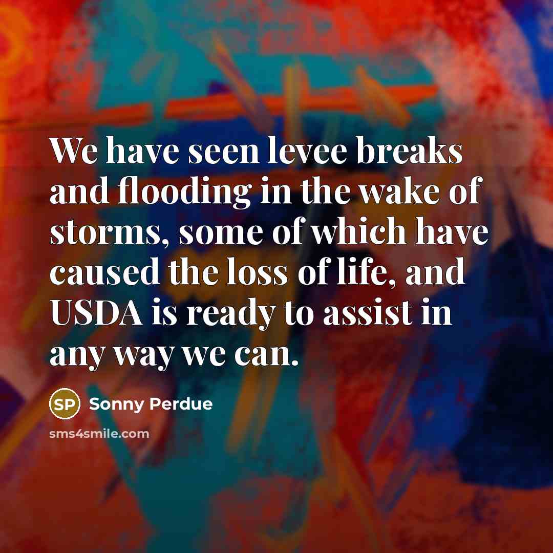 “We have seen levee breaks and flooding in the wake…” quote by Sonny Perdue