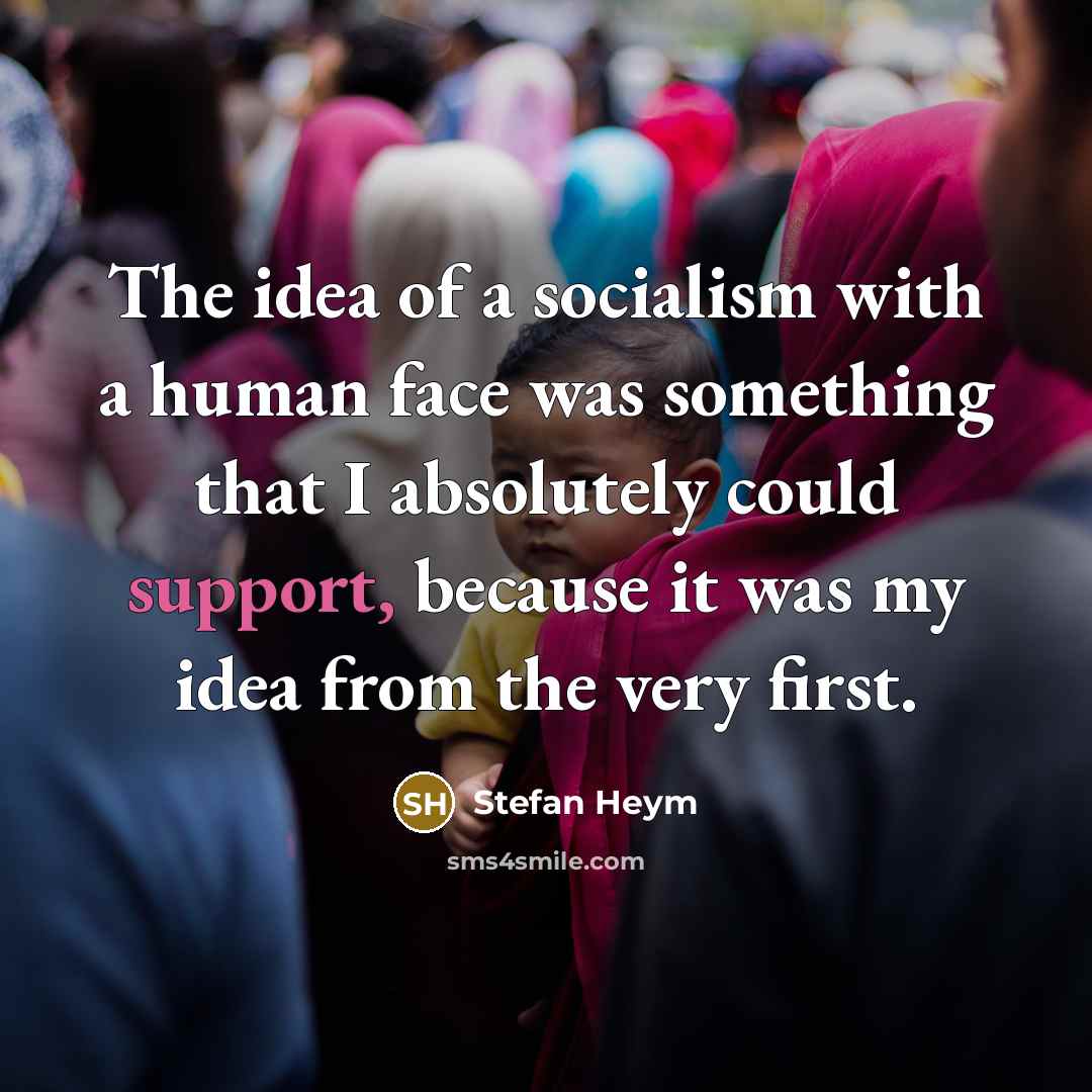 “The idea of a socialism with a human face was…” quote by Stefan Heym