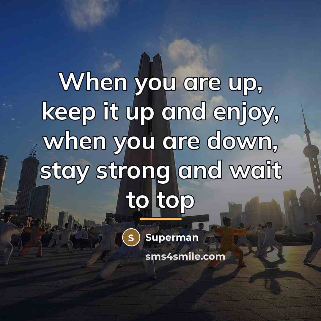 “When you are up, keep it up and enjoy, when…” quote by Superman