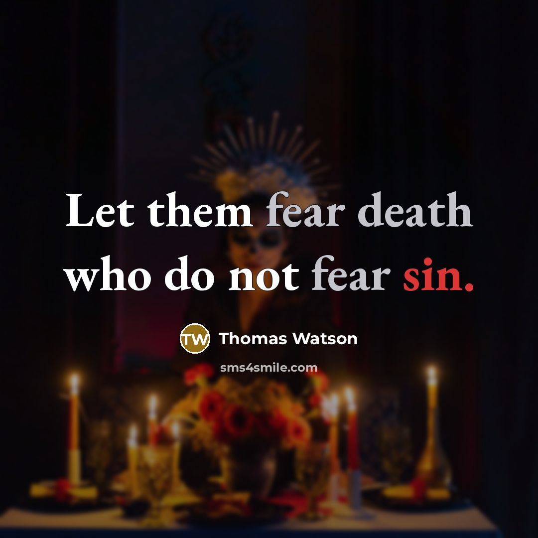 “Let them fear death who do not fear sin.…” quote by Thomas Watson