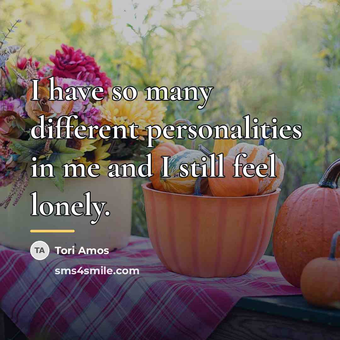 “I have so many different personalities in me and I…” quote by Tori Amos