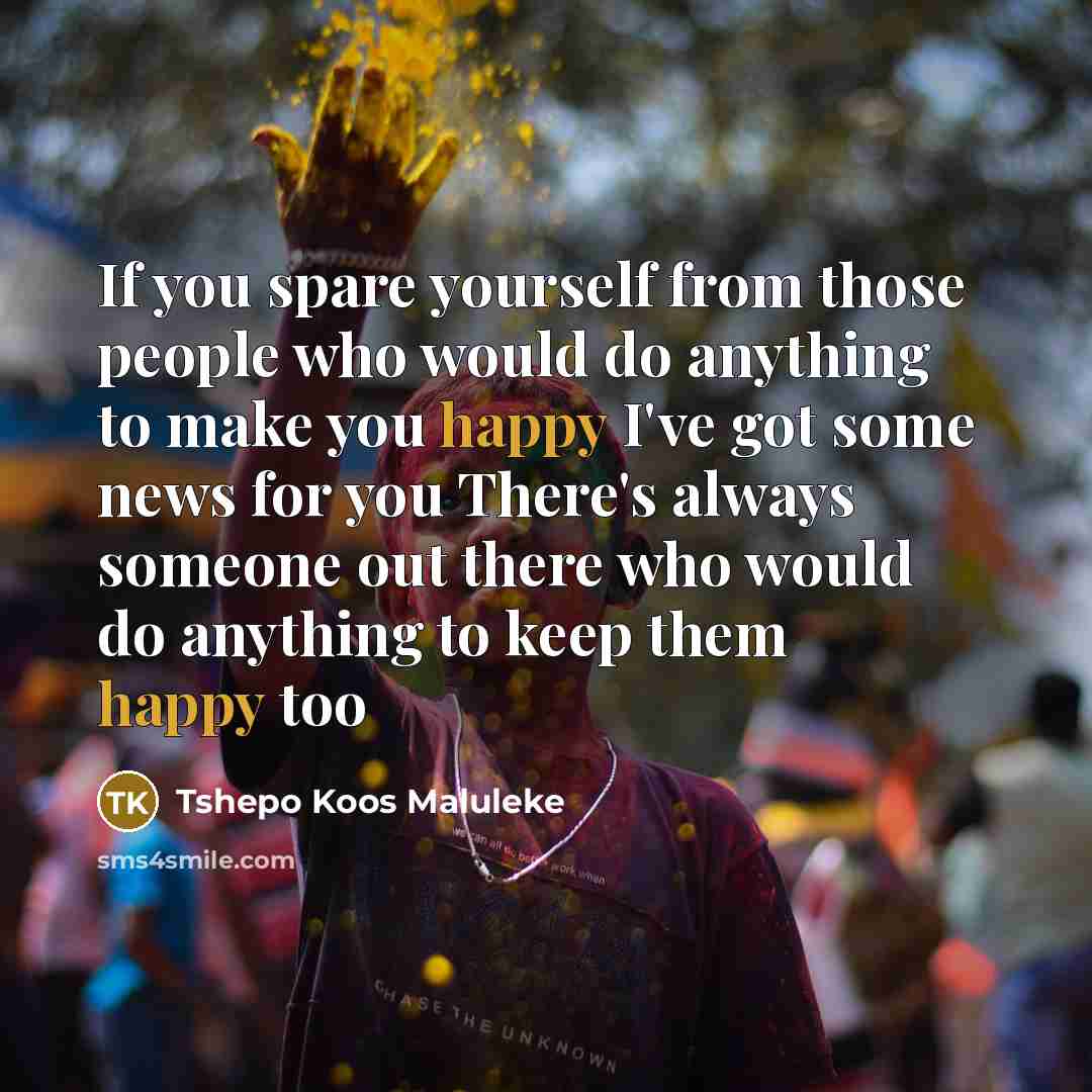 “If you spare yourself from those people who would do…” quote by Tshepo Koos Maluleke