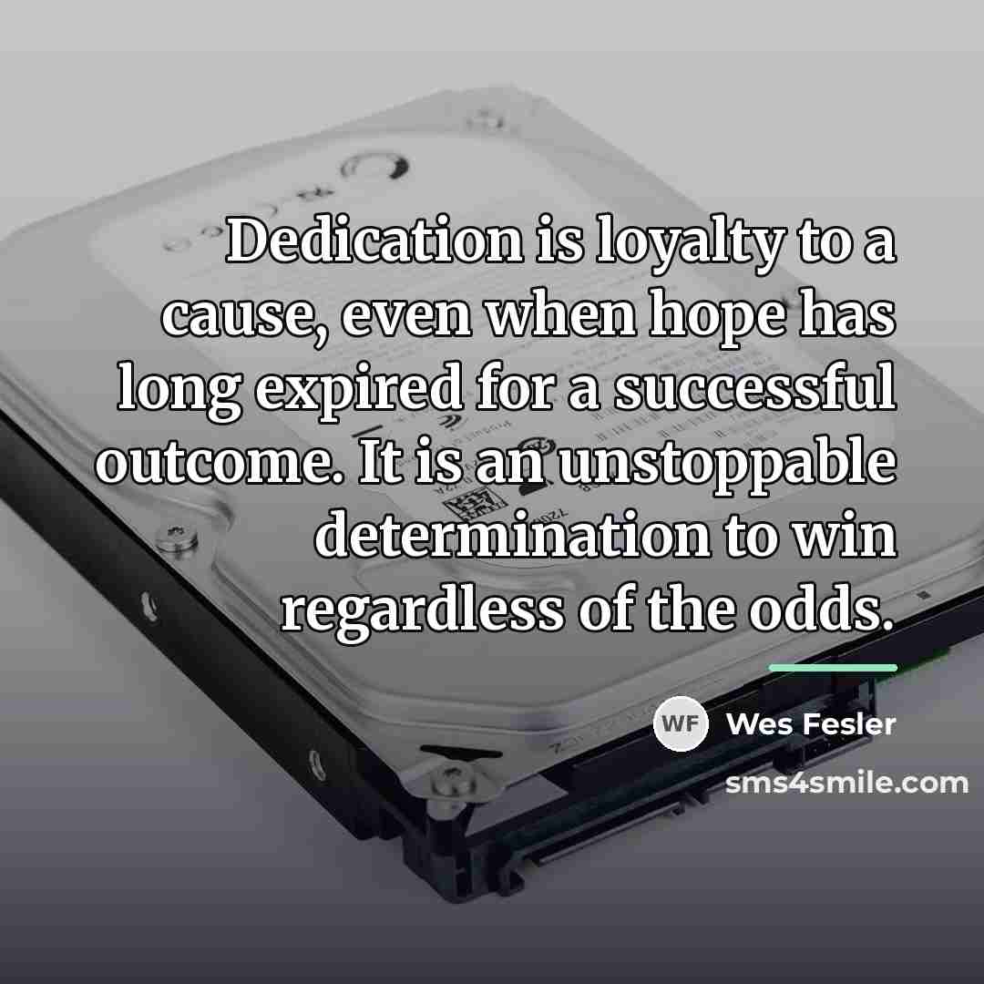 “Dedication is loyalty to a cause, even when hope has…” quote by Wes Fesler