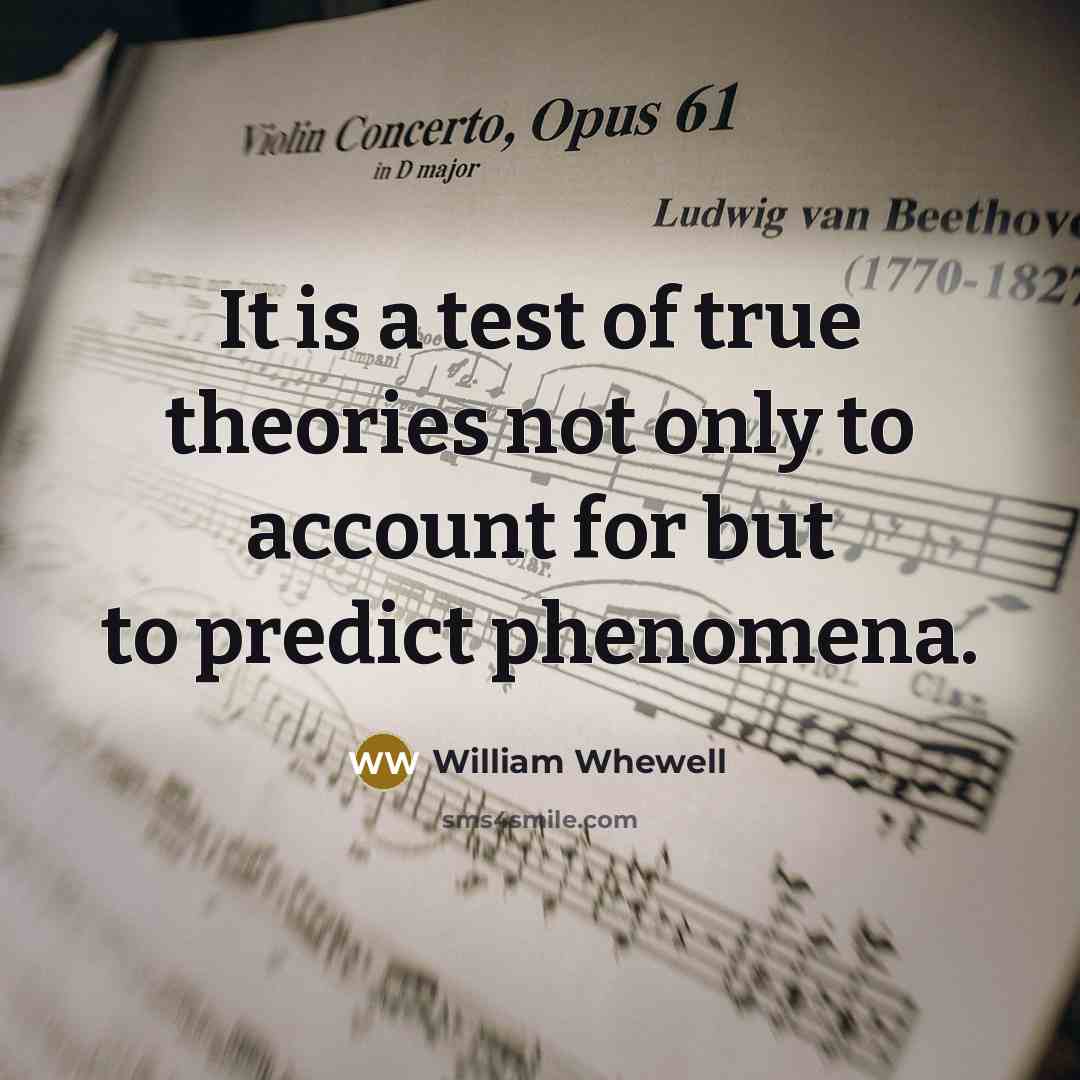 “It is a test of true theories not only to…” quote by William Whewell