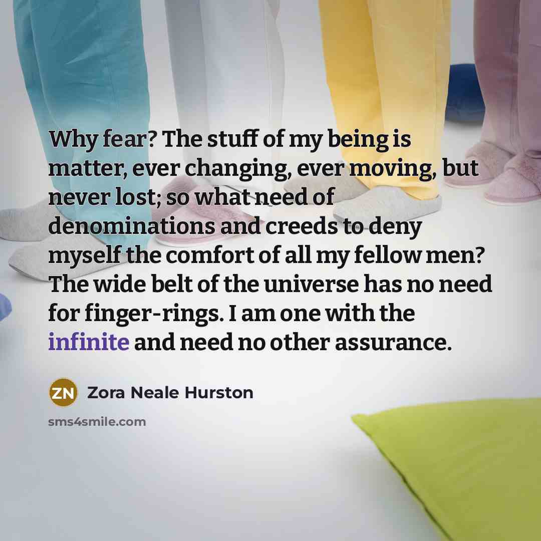 “Why fear? The stuff of my being is matter, ever…” quote by Zora Neale Hurston