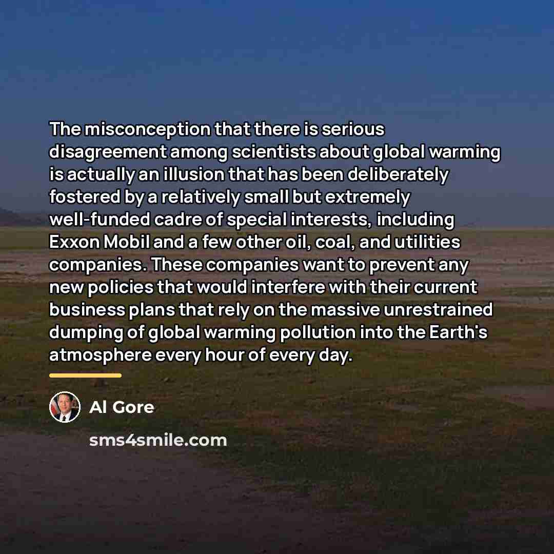 “The misconception that there is serious disagreement among scientists about…” quote by Al Gore