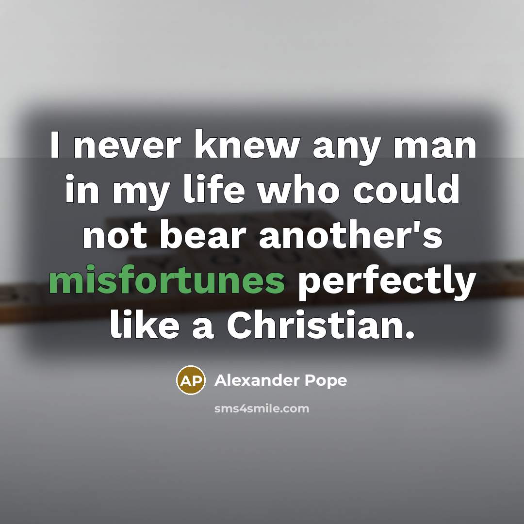 “I never knew any man in my life who could…” quote by Alexander Pope