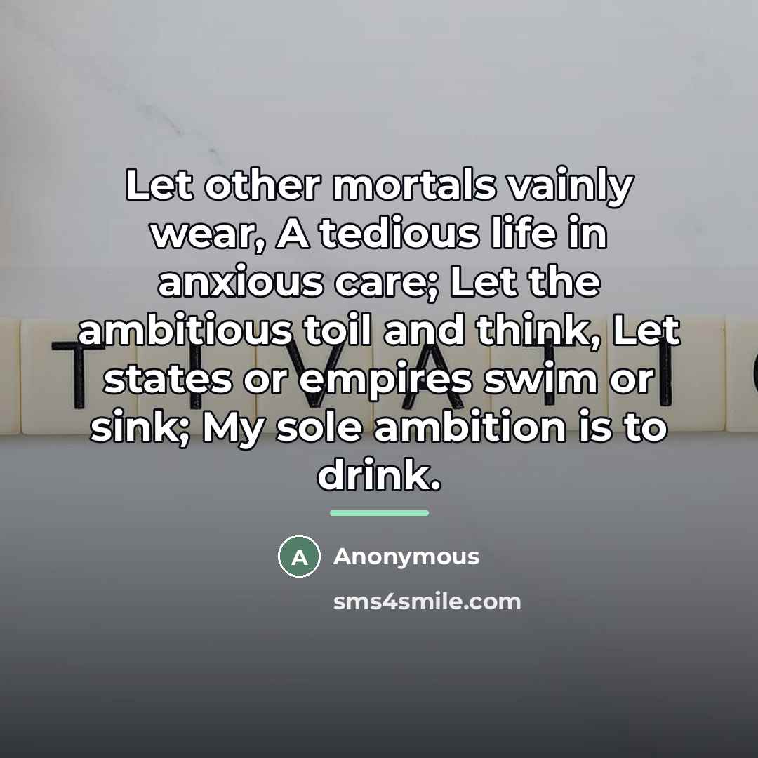 “Let other mortals vainly wear, A tedious life in anxious…” quote by Anonymous
