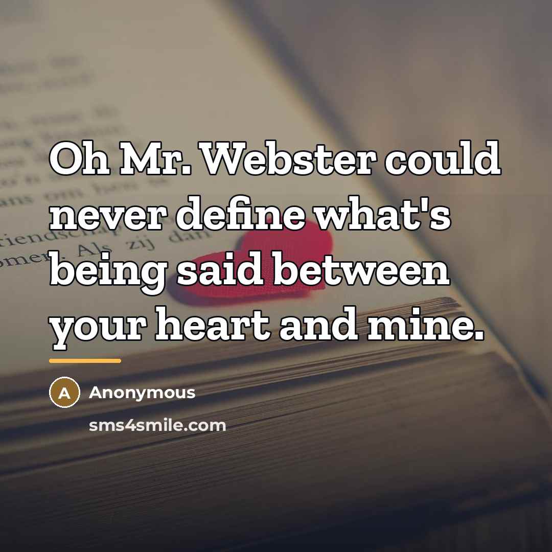 “Oh Mr. Webster could never define what's being said between…” quote by Anonymous