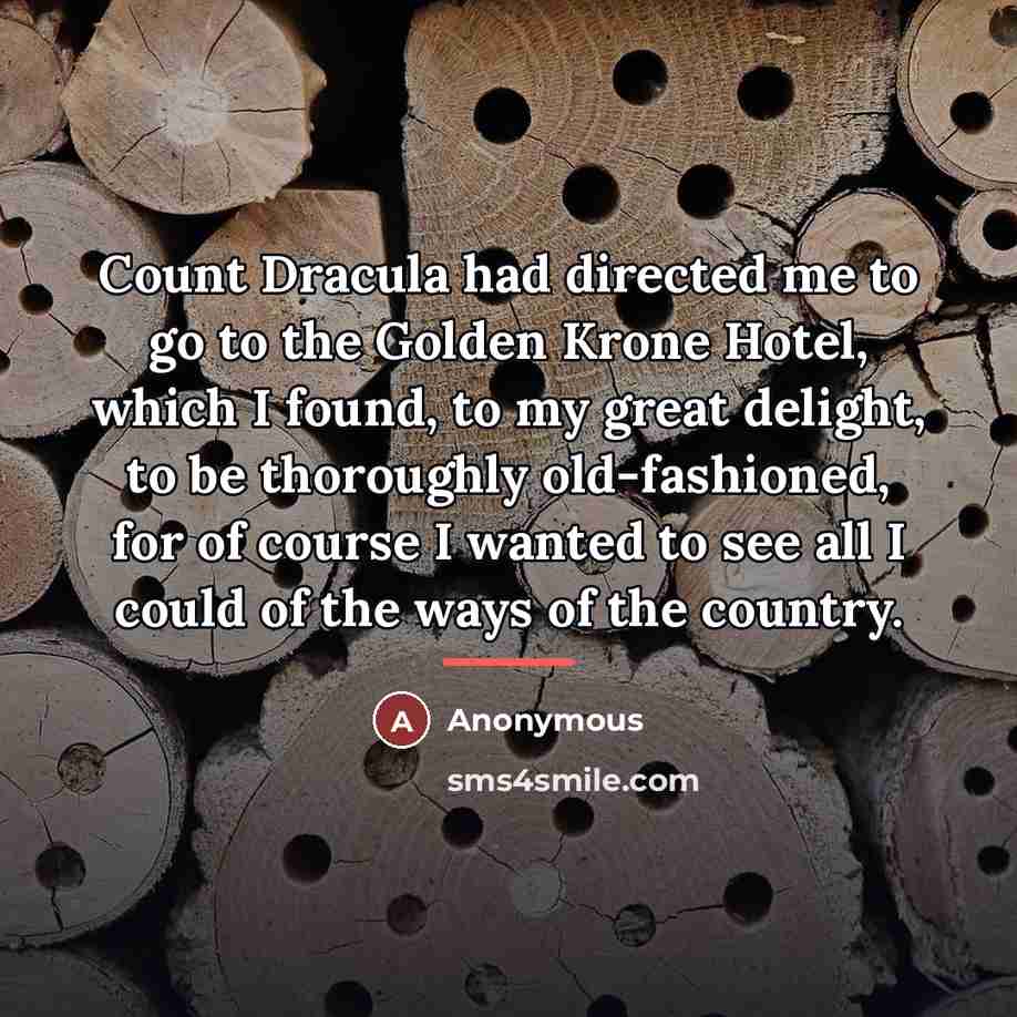 “Count Dracula had directed me to go to the Golden…” quote by Anonymous