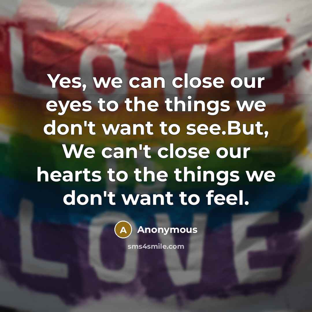 “Yes, we can close our eyes to the things we…” quote by Anonymous