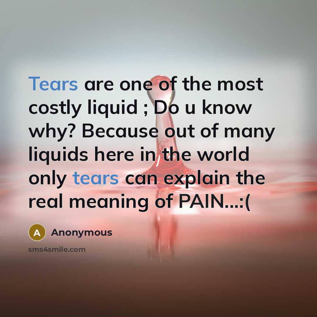 “Tears are one of the most costly liquid ; Do…” quote by Anonymous