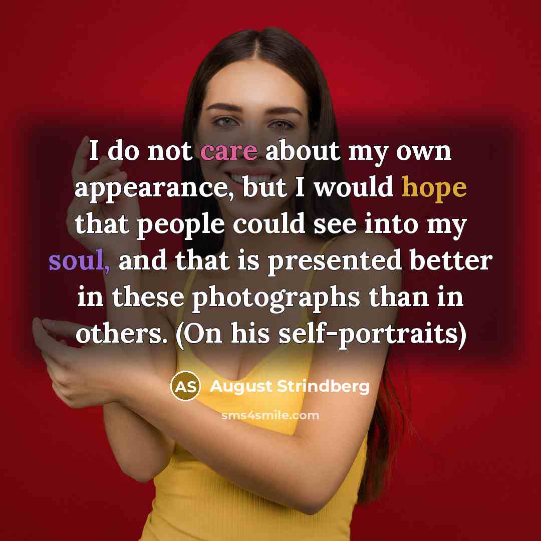 “I do not care about my own appearance, but I…” quote by August Strindberg