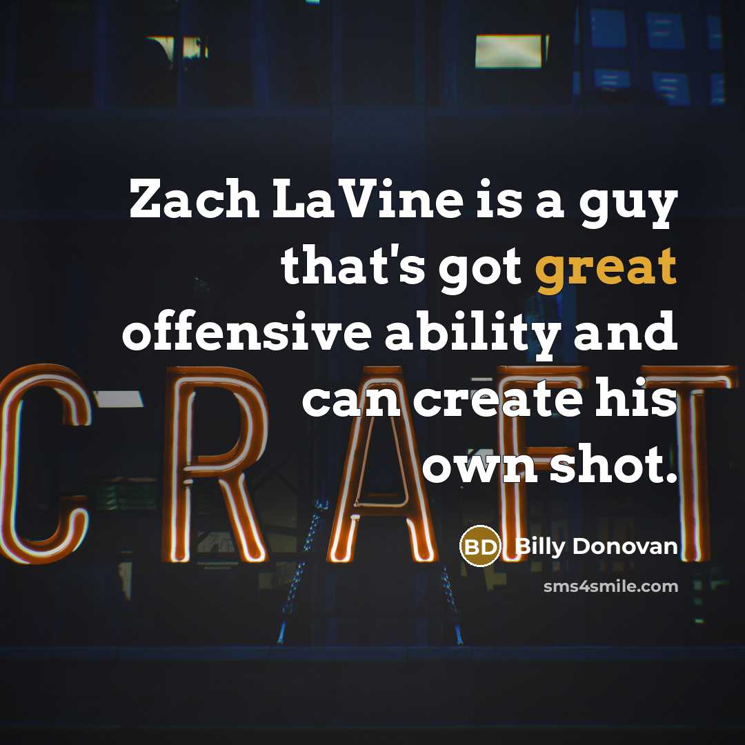 “Zach LaVine is a guy that's got great offensive ability…” quote by Billy Donovan