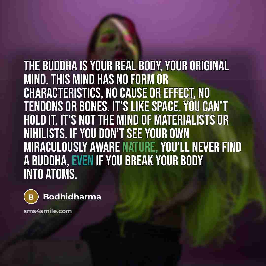 “The Buddha is your real body, your original mind. This…” quote by Bodhidharma