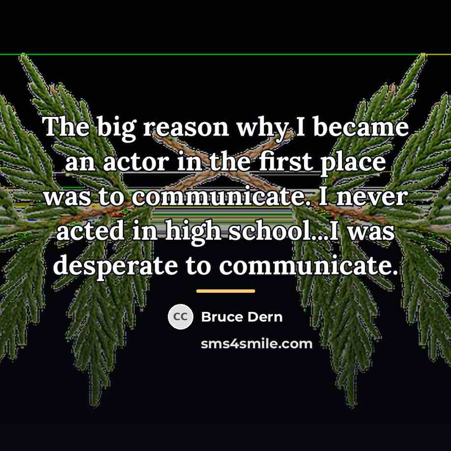 “The big reason why I became an actor in the…” quote by Bruce Dern
