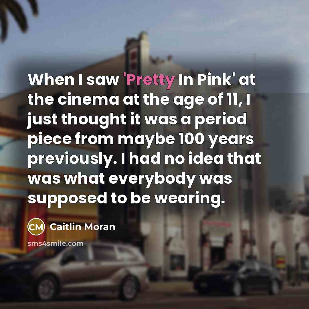 “When I saw 'Pretty In Pink' at the cinema at…” quote by Caitlin Moran