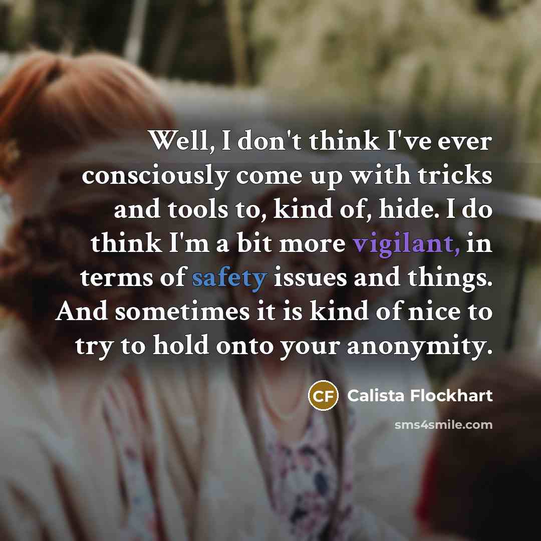 “Well, I don't think I've ever consciously come up with…” quote by Calista Flockhart