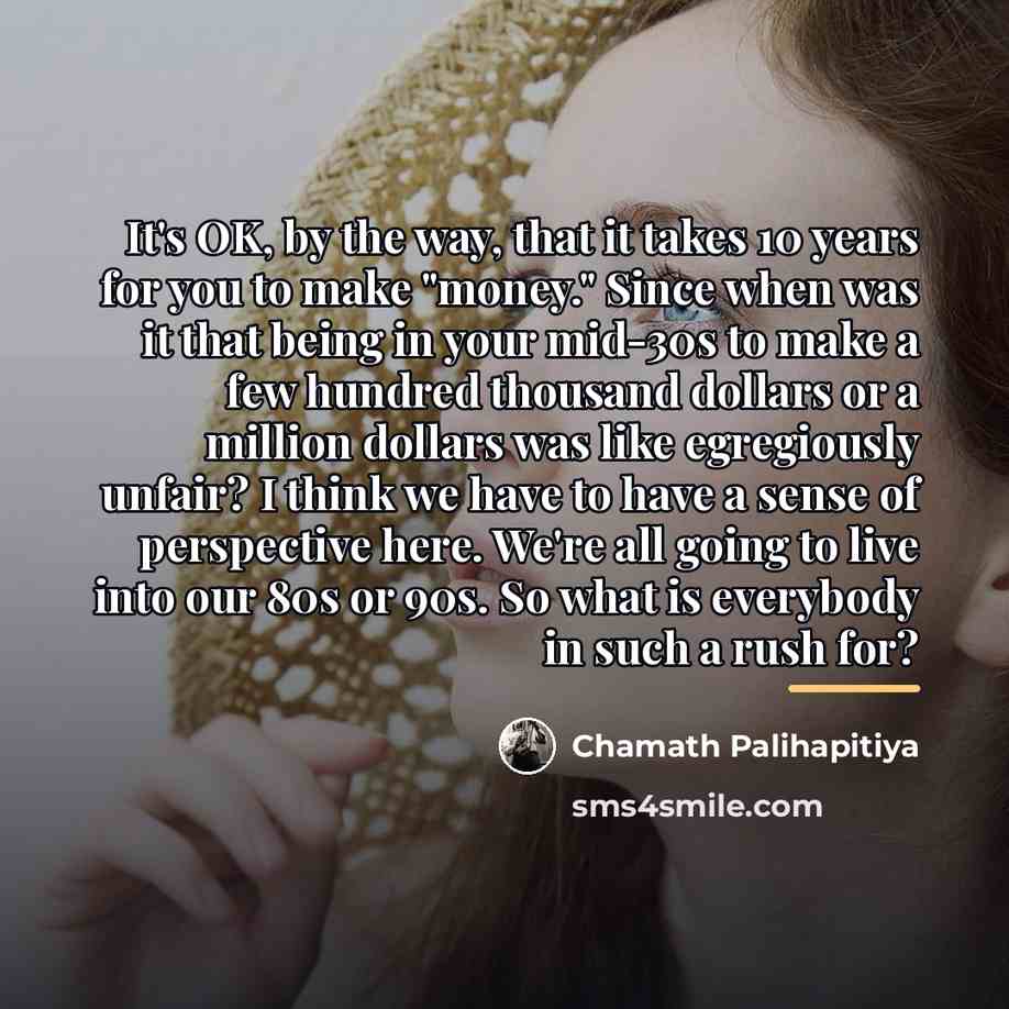 “It's OK, by the way, that it takes 10 years…” quote by Chamath Palihapitiya