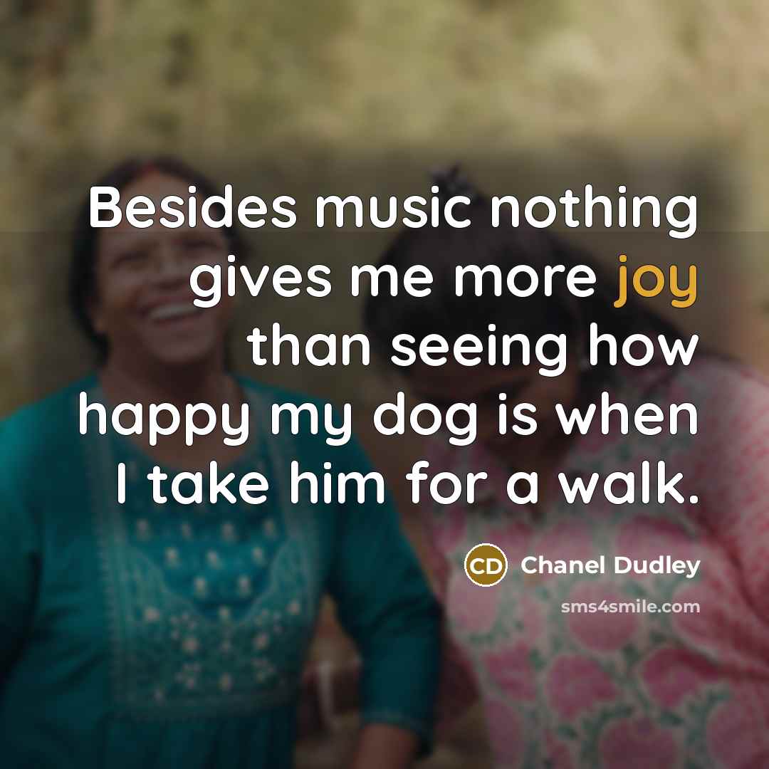 “Besides music nothing gives me more joy than seeing how…” quote by Chanel Dudley