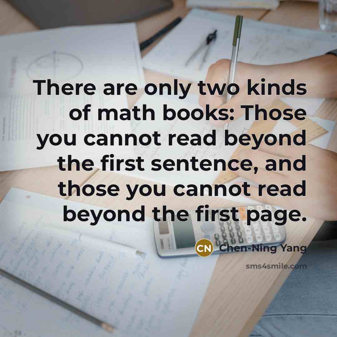 “There are only two kinds of math books: Those you…” quote by Chen-Ning Yang
