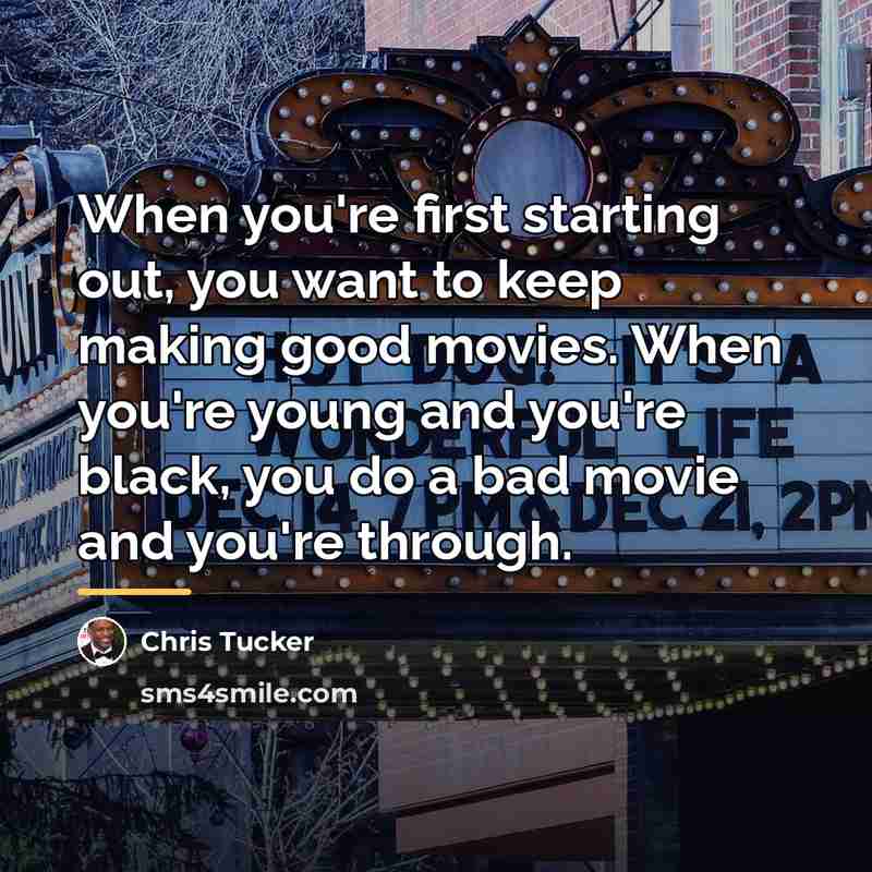 “When you're first starting out, you want to keep making…” quote by Chris Tucker
