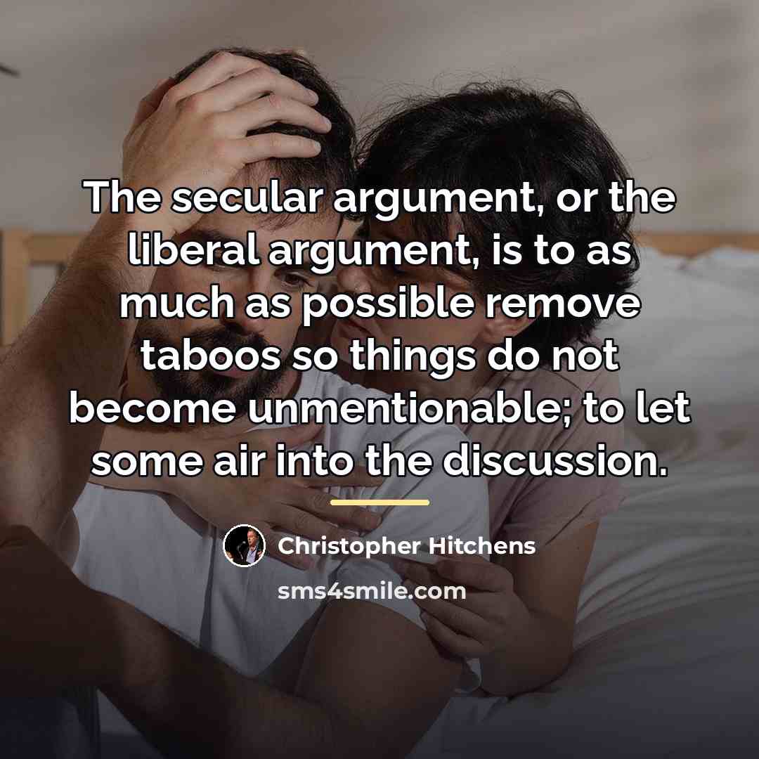 “The secular argument, or the liberal argument, is to as…” quote by Christopher Hitchens
